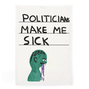 Politicians Make Me Sick Kitchen Towel by David Shrigley OBJECTS,GIFTING,ARTISTS vendor-unknown   